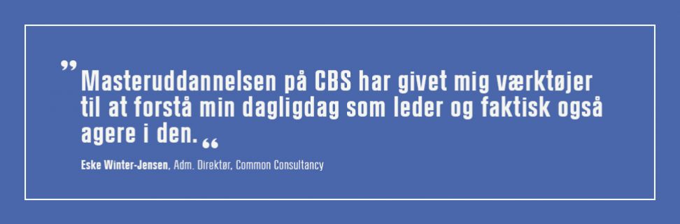 Masteruddannelsen på CBS har givet mig værktøjer til at forstå min dagligdag som leder